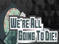 Achievements and Trophies for We're All Going To Die