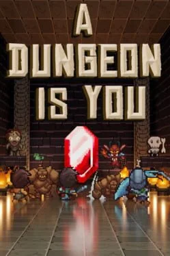 A Dungeon Is You