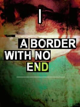 A Border With No End